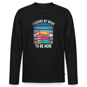 Ich habe mein Buch geschlossen, um hier zu sein Bücherwurm lustiger Spruch - Männer Premium Bio Langarmshirt - Schwarz - Vorne - Nico (187cm)