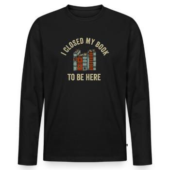 Ich habe mein Buch geschlossen, um hier zu sein Bücherwurm lustiger Spruch - Männer Premium Bio Langarmshirt - Schwarz - Vorne - Nico (187cm)