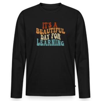 It's A Beautiful Day For Learning - Men's Premium Organic Long Sleeve Shirt - black - Front - Nico (187cm)