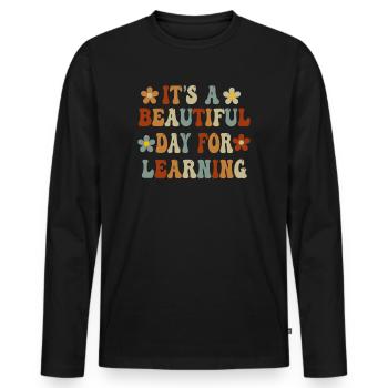 It's A Beautiful Day For Learning - Men's Premium Organic Long Sleeve Shirt - black - Front - Nico (187cm)