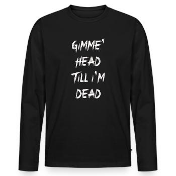 Gimme Head Till I’m Dead 80s Lovers - T-shirt manches longues Premium bio Homme - noir - Devant - Nico (187cm)