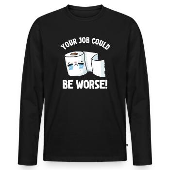 Your Job Could Be Worse Toilet Paper - Men's Premium Organic Long Sleeve Shirt - black - Front - Nico (187cm)