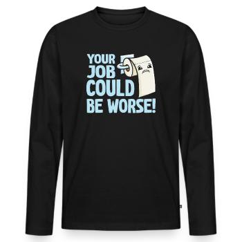 Your Job Could Be Worse Toilet Paper - Men's Premium Organic Long Sleeve Shirt - black - Front - Nico (187cm)