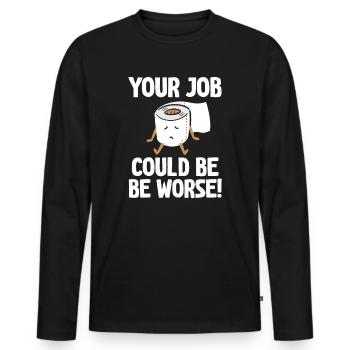 Dein Job könnte schlimmer sein Toilettenpapier - Männer Premium Bio Langarmshirt - Schwarz - Vorne - Nico (187cm)