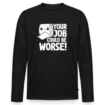 Your Job Could Be Worse Toilet Paper - Men's Premium Organic Long Sleeve Shirt - black - Front - Nico (187cm)