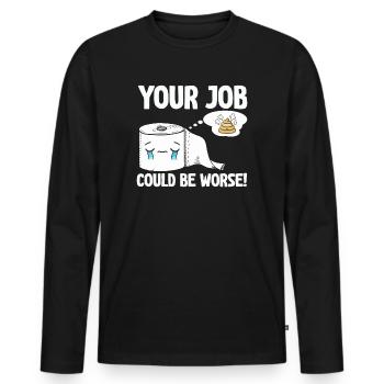 Your Job Could Be Worse Toilet Paper - Men's Premium Organic Long Sleeve Shirt - black - Front - Nico (187cm)