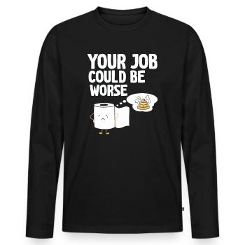 Your Job Could Be Worse Toilet Paper - Men's Premium Organic Long Sleeve Shirt - black - Front - Nico (187cm)