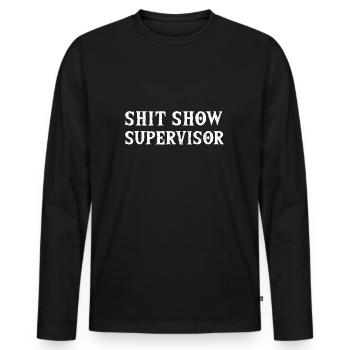 Shit Show Supervisor Funny Mom Manager - Men's Premium Organic Long Sleeve Shirt - black - Front - Nico (187cm)
