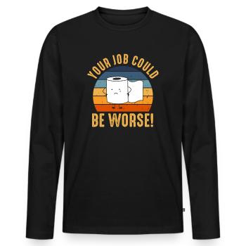 Your Job Could Be Worse Toilet Paper - Men's Premium Organic Long Sleeve Shirt - black - Front - Nico (187cm)