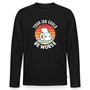 Your Job Could Be Worse Toilet Paper - Men's Premium Organic Long Sleeve Shirt - black - Front - Nico (187cm)