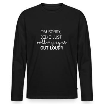 Es tut mir leid, dass ich gerade laut mit den Augen gerollt habe frech - Männer Premium Bio Langarmshirt - Schwarz - Vorne - Nico (187cm)