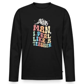 Man I Feel like a Teacher - Men's Premium Organic Long Sleeve Shirt - black - Front - Nico (187cm)