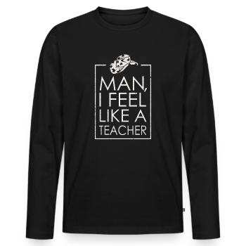 Homme Je me sens comme un enseignant - T-shirt manches longues Premium bio Homme - noir - Devant - Nico (187cm)