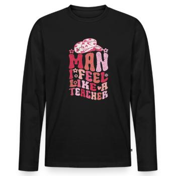 Man I Feel like a Teacher - Men's Premium Organic Long Sleeve Shirt - black - Front - Nico (187cm)