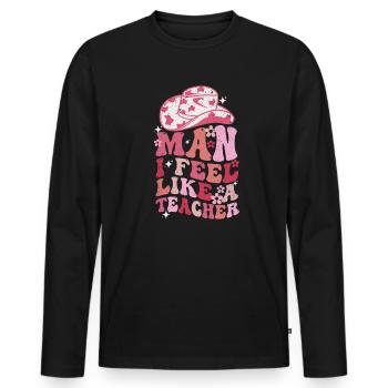 Man I Feel like a Teacher - Men's Premium Organic Long Sleeve Shirt - black - Front - Nico (187cm)