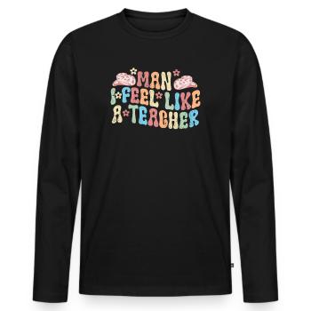 Man I Feel like a Teacher - Men's Premium Organic Long Sleeve Shirt - black - Front - Nico (187cm)