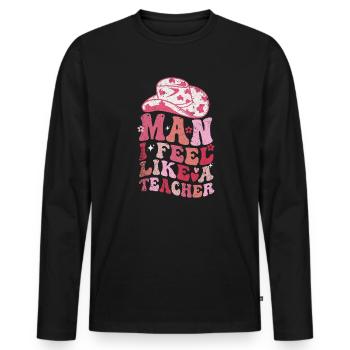 Man I Feel like a Teacher - Men's Premium Organic Long Sleeve Shirt - black - Front - Nico (187cm)
