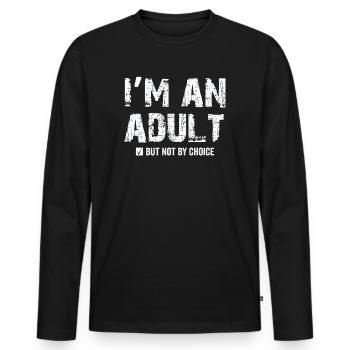 Je suis un adulte mais pas par choix - T-shirt manches longues Premium bio Homme - noir - Devant - Nico (187cm)