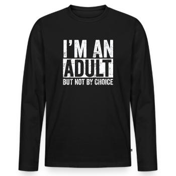 Je suis un adulte mais pas par choix - T-shirt manches longues Premium bio Homme - noir - Devant - Nico (187cm)