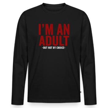 Je suis un adulte mais pas par choix - T-shirt manches longues Premium bio Homme - noir - Devant - Nico (187cm)