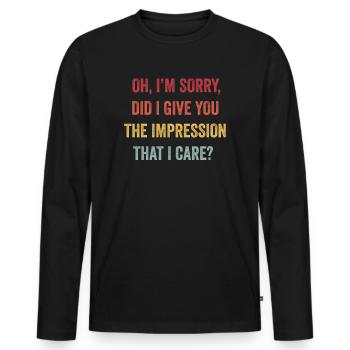 Pardon. Est-ce que je vous ai donné l’impression - T-shirt manches longues Premium bio Homme - noir - Devant - Nico (187cm)