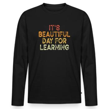 It's A Beautiful Day For Learning - Men's Premium Organic Long Sleeve Shirt - black - Front - Nico (187cm)