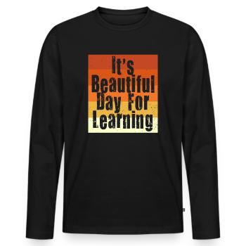 It's A Beautiful Day For Learning - Men's Premium Organic Long Sleeve Shirt - black - Front - Nico (187cm)