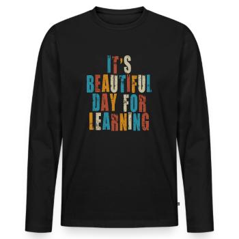 It's A Beautiful Day For Learning - Men's Premium Organic Long Sleeve Shirt - black - Front - Nico (187cm)