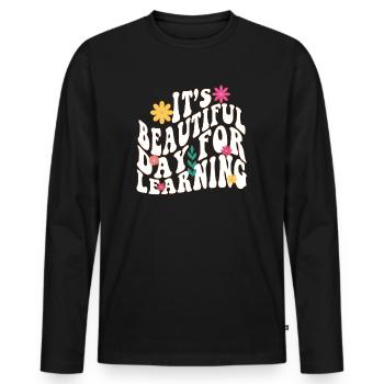 It's A Beautiful Day For Learning - Men's Premium Organic Long Sleeve Shirt - black - Front - Nico (187cm)