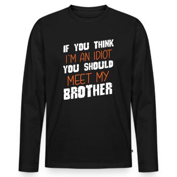 Si vous pensez que je suis un idiot, vous devriez rencontrer mon frère - T-shirt manches longues Premium bio Homme - noir - Devant - Nico (187cm)