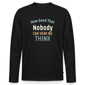 Comme c’est bon que personne ne puisse m’entendre penser - T-shirt manches longues Premium bio Homme - noir - Devant - Nico (187cm)