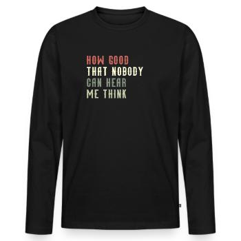 Comme c’est bon que personne ne puisse m’entendre penser - T-shirt manches longues Premium bio Homme - noir - Devant - Nico (187cm)