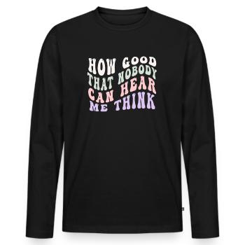 Comme c’est bon que personne ne puisse m’entendre penser - T-shirt manches longues Premium bio Homme - noir - Devant - Nico (187cm)