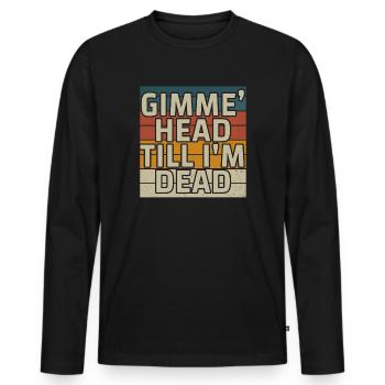Gimme Head Till I’m Dead 80s Lovers - T-shirt manches longues Premium bio Homme - noir - Devant - Nico (187cm)