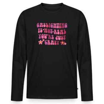 Gaslighting ist nicht real, du bist einfach verrückt - Männer Premium Bio Langarmshirt - Schwarz - Vorne - Nico (187cm)
