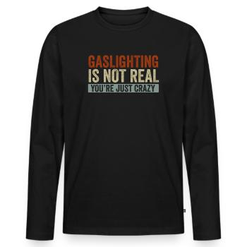 Gaslighting ist nicht real, du bist einfach verrückt - Männer Premium Bio Langarmshirt - Schwarz - Vorne - Nico (187cm)