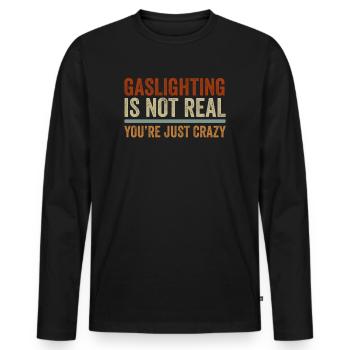 Gaslighting ist nicht real, du bist einfach verrückt - Männer Premium Bio Langarmshirt - Schwarz - Vorne - Nico (187cm)