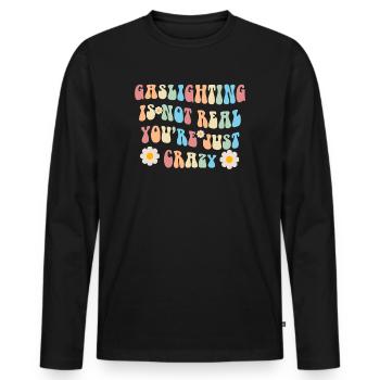 Gaslighting ist nicht real, du bist einfach verrückt - Männer Premium Bio Langarmshirt - Schwarz - Vorne - Nico (187cm)