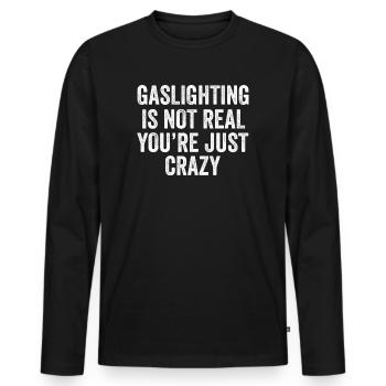 Gaslighting ist nicht real, du bist einfach verrückt - Männer Premium Bio Langarmshirt - Schwarz - Vorne - Nico (187cm)