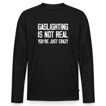 Gaslighting ist nicht real, du bist einfach verrückt - Männer Premium Bio Langarmshirt - Schwarz - Vorne - Nico (187cm)