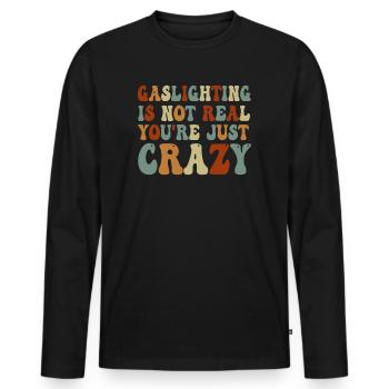 Gaslighting ist nicht real, du bist einfach verrückt - Männer Premium Bio Langarmshirt - Schwarz - Vorne - Nico (187cm)