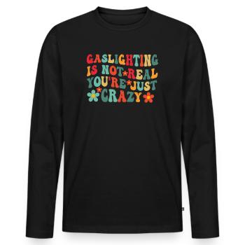 Gaslighting ist nicht real, du bist einfach verrückt - Männer Premium Bio Langarmshirt - Schwarz - Vorne - Nico (187cm)