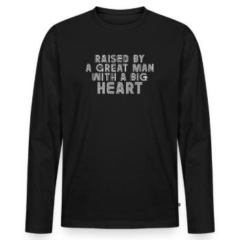 Aufgezogen von einem großen Mann mit einem großen Herzen Vatertag - Männer Premium Bio Langarmshirt - Schwarz - Vorne - Nico (187cm)