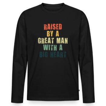 Aufgezogen von einem großen Mann mit einem großen Herzen Vatertag - Männer Premium Bio Langarmshirt - Schwarz - Vorne - Nico (187cm)