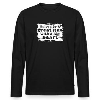 Aufgezogen von einem großen Mann mit einem großen Herzen Vatertag - Männer Premium Bio Langarmshirt - Schwarz - Vorne - Nico (187cm)