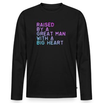 Aufgezogen von einem großen Mann mit einem großen Herzen Vatertag - Männer Premium Bio Langarmshirt - Schwarz - Vorne - Nico (187cm)