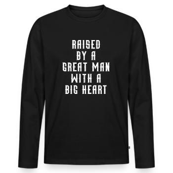 Aufgezogen von einem großen Mann mit einem großen Herzen Vatertag - Männer Premium Bio Langarmshirt - Schwarz - Vorne - Nico (187cm)