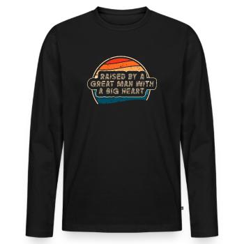 Aufgezogen von einem großen Mann mit einem großen Herzen Vatertag - Männer Premium Bio Langarmshirt - Schwarz - Vorne - Nico (187cm)