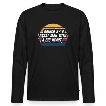 Aufgezogen von einem großen Mann mit einem großen Herzen Vatertag - Männer Premium Bio Langarmshirt - Schwarz - Vorne - Nico (187cm)