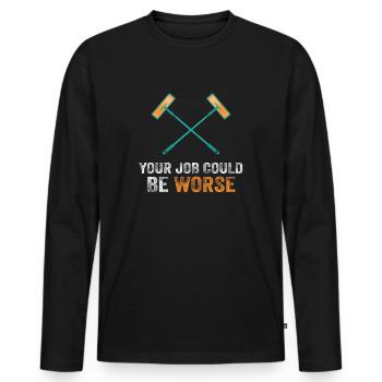 Your Job Could Be Worse Toilet Paper Workplace - Men's Premium Organic Long Sleeve Shirt - black - Front - Nico (187cm)